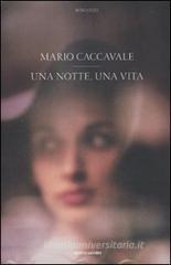 Mario Caccavale Una Notte una Vita