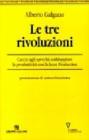 Le tre rivoluzioni. Caccia agli sprechi: raddoppiare la produttivit� con la Lean Production