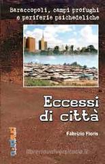 Eccessi di citt�. Baraccopoli, campi profughi e citt� psichedeliche