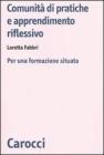 Comunit� di pratiche e apprendimento. Per una formazione situata