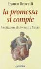 La promessa si compie. Meditazioni di Avvento e Natale