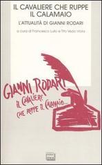Il cavaliere che ruppe il calamaio. L'attualit� di Gianni Rodari.Atti del Convegno (Ortona, 25-26 novembre 2006)