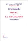 Hegel e la tradizione. Scritti hegeliani