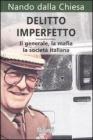 Delitto imperfetto. Il generale, la mafia, la societ� italiana