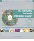 Sole, vento, acqua, vegetazione e tecnologie avanzate. Matrici di un nuovo approccio progettuale al territorio, architettura e design strategico. Con DVD