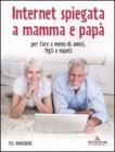 Internet spiegata a mamma e pap�. Per fare a meno di amici, figli e nipoti