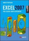 Excel 2007. Per essere subito operativi