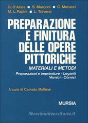 Materiali per la pittura. Preparazione e finitura delle opere pittoriche. Materiali e metodi. Preparazione e imprimiture, leganti, vernici, cornici