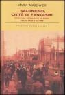 Salonicco, citt� di fantasmi. Cristiani, musulmani ed ebrei tra il 1430 e il 1950
