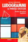 Ludogrammi. Le parole giocose. Pratica dei giochi linguistici