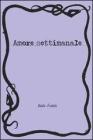 Amore settimanale (Illustrati)