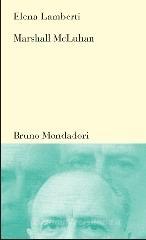 Marshall McLuhan. Tra letteratura, arte e media Marshall McLuhan. Tra letteratura, arte e media