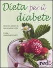 Dieta per il diabete. Alimenti s�, alimenti no, sane e gustose ricette