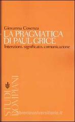 La pragmatica di Paul Grice. Intenzioni, significato, comunicazione