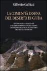 La comunit� essena del deserto di Giuda. La storia, la fede, le regoledi vita