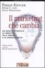 Il marketing che cambia. Un nuovo approccio al profitto, alla crescita e al rinnovamento