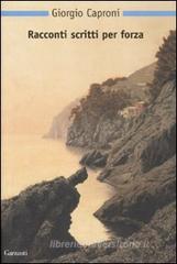 Recensione a Racconti scritti per forza, di Giorgio Caproni, clicca per continuare a leggere