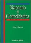 Dizionario di glottodidattica. Con floppy disc