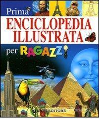 Prima enciclopedia illustrata per ragazzi Prima enciclopedia illustrata per ragazzi