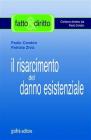 Il risarcimento del danno esistenziale. Con il commento dei pi� recenti orientamenti espressi dalla Cassazione