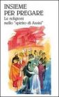 Insieme per pregare. Le religioni nello �spirito di Assisi�