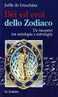 Dei ed eroi dello zodiaco. Un incontro tra mitologia e astrologia