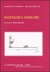 Matematica indolore. Per applicazioni economiche, politiche, sociali, manageriali