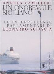 Un onorevole siciliano. Le interpellanze parlamentari di Leonardo Sciascia Un onorevole siciliano. Le interpellanze parlamentari di Leonardo Sciascia