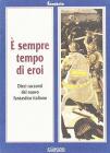 � sempre tempo di eroi. Dieci racconti del nuovo fantastico italiano