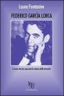 Federico Garc�a Lorca. L'uomo che ha spezzato le catene della tirannia