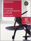 Tecnologia e rappresentazione grafica. Volume C: Progetto e oggetto. Per le Scuole superiori vol.3