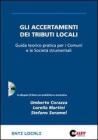 Gli accertamenti dei tributi locali. Guida teorico pratica per i Comuni e le societ� strumentali. Con CD-ROM