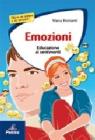 Emozioni. Educazione ai sentimenti. Per le Scuole superiori
