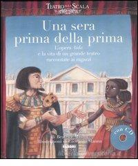 Una sera prima della prima. L'opera Aida e la vita di un grande teatro raccontate ai ragazzi