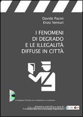 I fenomeni di degrado e le illegalit� diffuse in citt�. Con CD-ROM