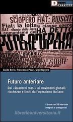 Futuro anteriore. Dai Quaderni rossi al movimento globale. Ricchezze e limiti dell'operaismo italiano