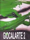 Giocalarte. A scuola con gli artisti vol.2