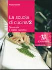La scuola di cucina. Tecnologia e pratica operativa. Per le Scuole superiori