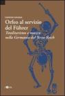 Orfeo al servizio del F�hrer. Totalitarismo e musica nella Germania del Terzo Reich
