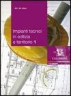 Impianti tecnici in edilizia e territorio. Per le Scuole superiori vol.1