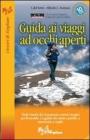 Guida ai viaggi a occhi aperti (2007). Tutti i rischi che si possono correre in giro per il mondo. La guida che aiuta a partire, muoversi, a capire