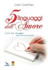 I cinque linguaggi dell'amore. Come dire �ti amo� alla persona amata