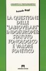 La questione delle �labiovelari� indoeuropee: statuto fonologico e valore fonetico