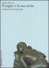 Il sogno e la sua storia. Dall'antichit� all'attualit�