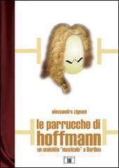 Le parrucche di Hoffmann. Un omicidio «musicale» a Berlino Le parrucche di Hoffmann. Un omicidio «musicale» a Berlino