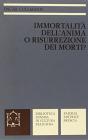 Immortalit� dell'anima o risurrezione dei morti? La testimonianza del Nuovo Testamento