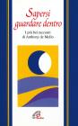 Sapersi guardare dentro. I pi� bei racconti di Anthony De Mello