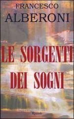 Le sorgenti dei sogni - Francesco Alberoni