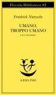 Umano, troppo umano vol.1