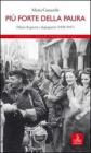 Pi� forte della paura. Diario di guerra e dopoguerra (1938-1947)